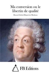 Ma conversion ou le libertin de qualité