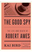 The Good Spy: The Life and Death of Robert Ames