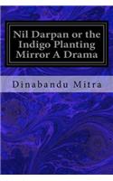 Nil Darpan or the Indigo Planting Mirror A Drama