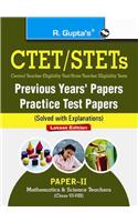 CTET/STETs: Practice Test Papers & Previous Papers (Solved): Paper-II : Math & Science Teachers (for Class VI-VIII Teachers)