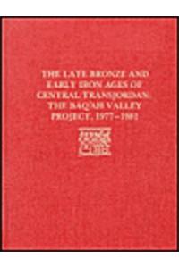 The Late Bronze Age and Early Iron Ages of Centr – The Baq`ah Valley Project, 1977–1981