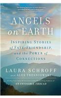 Angels on Earth: Inspiring Stories of Fate, Friendship, and the Power of Connections