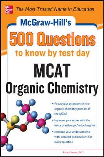 McGraw-Hill's 500 MCAT Organic Chemistry Questions to Know by Test Day