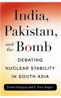 India, Pakistan And The Bomb: Debating Nuclear Stability In South Asia