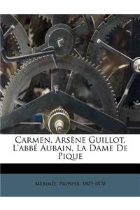 Carmen, Arsène Guillot, l'Abbé Aubain, La Dame de Pique