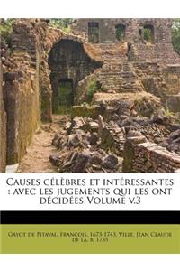 Causes Célèbres Et Intéressantes: Avec Les Jugements Qui Les Ont Décidées Volume V.3