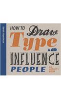 How to Draw Type and Influence People