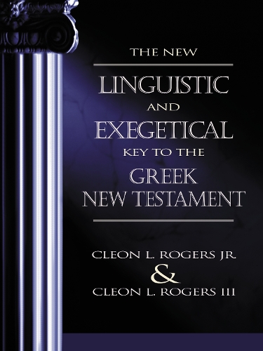 The New Linguistic and Exegetical Key to the Greek New Testament