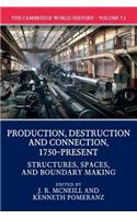 Cambridge World History: Volume 7, Production, Destruction and Connection, 1750-Present, Part 1, Structures, Spaces, and Boundary Making