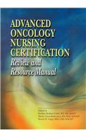 Advanced Oncology Nursing Certification Review and Resource Manual
