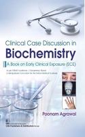Clinical Case Discussion In Biochemistry A Book On Early Clinical Exposure (ECE)