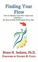 Finding Your Flow - How to Identify Your Flow Assets and Liabilities - The Keys to Peak Performance Every Day