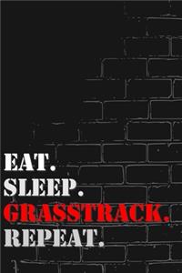 Eat. Sleep. Grasstrack. Repeat: Lined Notebook Journal