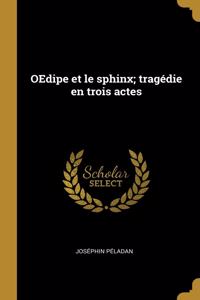 OEdipe et le sphinx; tragédie en trois actes