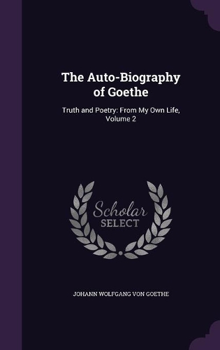 The Auto-Biography of Goethe