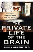 The Private Life of the Brain: Emotions, Consciousness, and the Secret Life of the Self