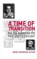 A Time of Transition: Rajiv Gandhi to the 21 Century