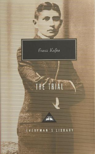 The Trial: (Everyman’s Library Contemporary Classics)