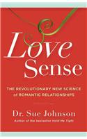 Love Sense : The Revolutionary New Science of Romantic Relationships