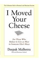 I Moved Your Cheese: for Those Who Refuse to Live as Mice in Someone Else's Maze