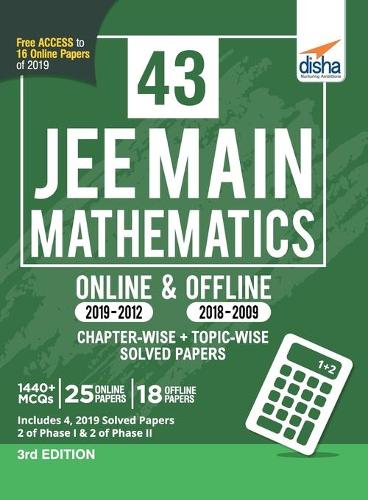 43 Jee Main Mathematics Online (2019-2012) & Offline (2018-2002) Chapter-Wise + Topic-Wise Solved Papers 3rd Edition