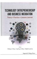 Technology Entrepreneurship and Business Incubation: Theory, Practice, Lessons Learned