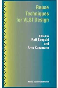 Reuse Techniques for VLSI Design