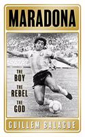 Maradona: The Boy. The Rebel. The God.