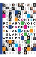 Contemporary Voices from the Asian and Islamic Art Worlds