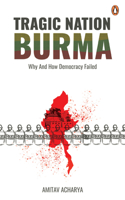 Tragic Nation Burma: Why and How Democracy Failed