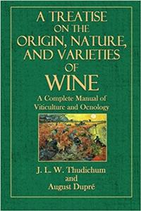 A Treatise on the Origin, Nature, and Varieties of Wine