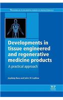 Developments in Tissue Engineered and Regenerative Medicine Products