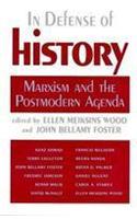 In Defence of History: Marxism and the Postmodern Agenda