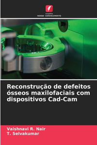 Reconstrução de defeitos ósseos maxilofaciais com dispositivos Cad-Cam