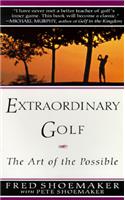 Extraordinary Golf: The Art of the Possible