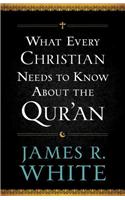 What Every Christian Needs to Know About the Qur`an