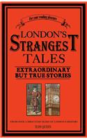London's Strangest Tales: Extraordinary But True Stories