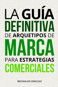 La guía definitiva de arquetipos de marca para estrategias comerciales