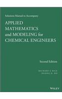 Solutions Manual to Accompany Applied Mathematics and Modeling for Chemical Engineers