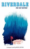 Riverdale Novel: The Day Before-a Prequel Novel
