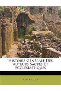 Histoire Générale Des Auteurs Sacrés Et Ecclésiastiques