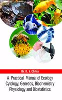A Practical Manual of Encology Cytology, Genetics, Biochemistry Physiology and Biostatistics (PB)