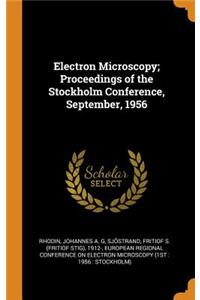 Electron Microscopy; Proceedings of the Stockholm Conference, September, 1956