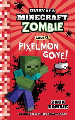 Diary of a Minecraft Zombie, Book 12: Pixelmon Gone!(Diary of a Minecraft Zombie)