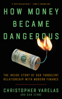 How Money Became Dangerous