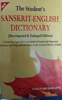 THE STUDENT'S SANSKRIT ENGLISH DICTIONARY (RECOMPOSED AND ENLARGED EDITION) Containing Appendices on Sanskrit Prosody and Important Literary and Geographical Names in the Ancient History of India