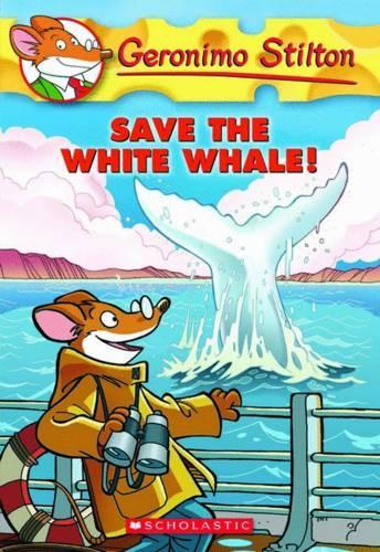 GERONIMO STILTON # 45 SAVE THE WHITE WHALE
