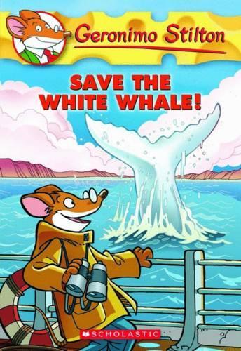 Save the White Whale! (Geronimo Stilton #45), 45