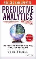 Predictive Analytics: the Power to Predict Who Will Click, Buy, Lie, or Die, Revised and Updated