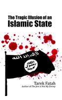 The Tragic Illusion Of An Islamic State (The Tragic Illusion Of An Islamic State)